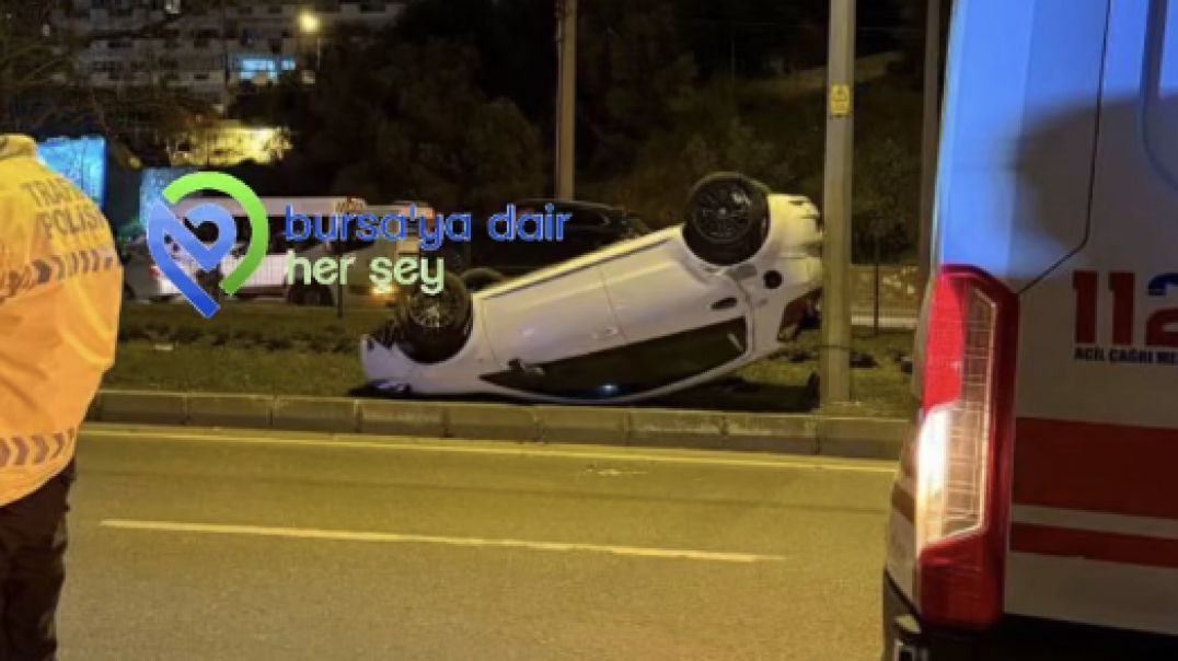 Bursa'da takla atan otomobil refüjde ters döndü