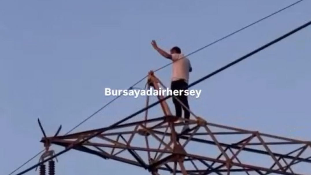 Bursa'da yüksek gerilim hattına çıkarak intihar girişimi!